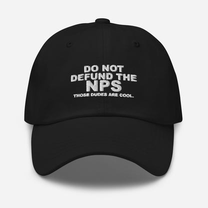 DO NOT DEFUND THE NPS Dad Hat