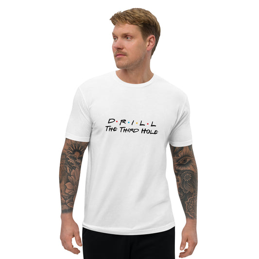 Drill The Third Hole T-Shirt