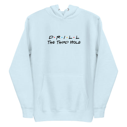 Drill The Third Hole Hoodie