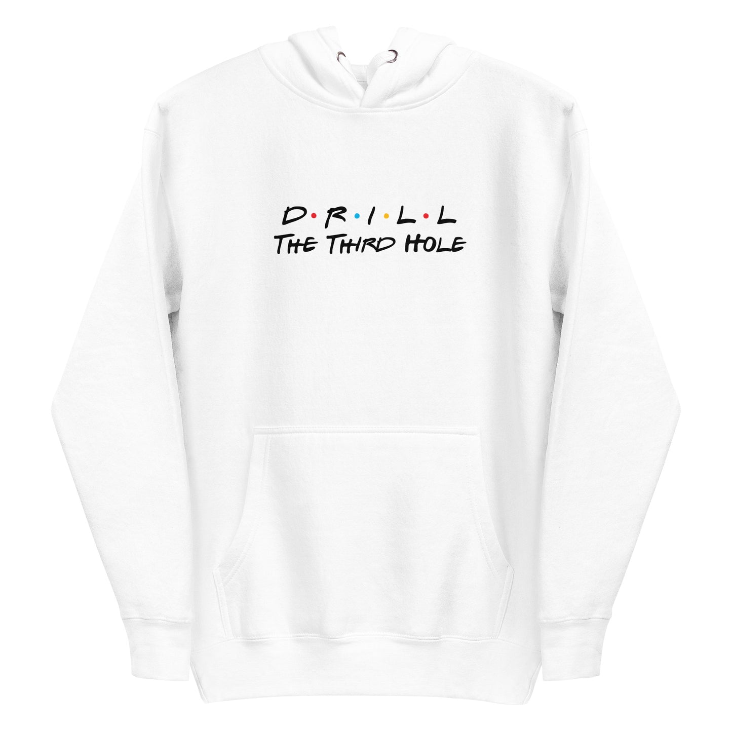 Drill The Third Hole Hoodie