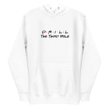 Drill The Third Hole Hoodie