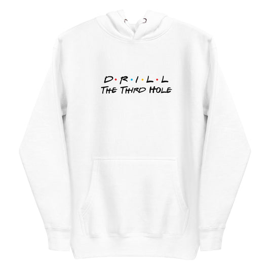 Drill The Third Hole Hoodie